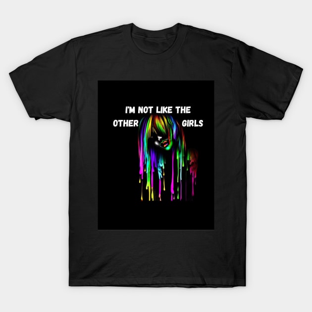 I'm not like the other girls T-Shirt by colorpuddle